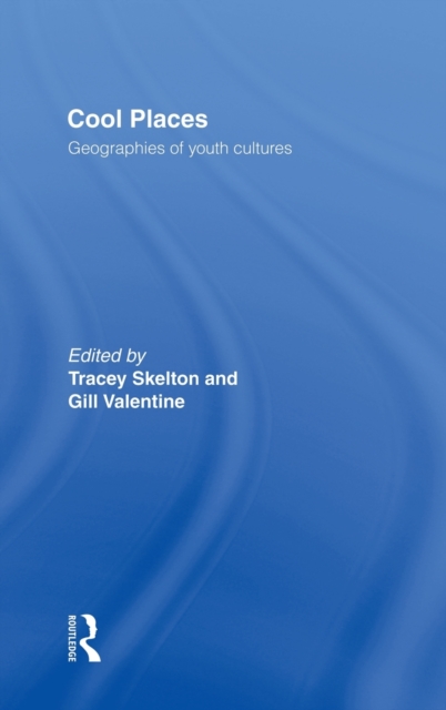Cool Places : Geographies of Youth Cultures, Hardback Book