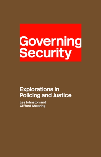 Governing Security : Explorations of Policing and Justice, Hardback Book