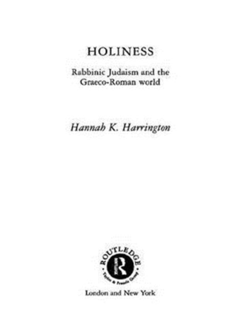 Holiness : Rabbinic Judaism in the Graeco-Roman World, Hardback Book