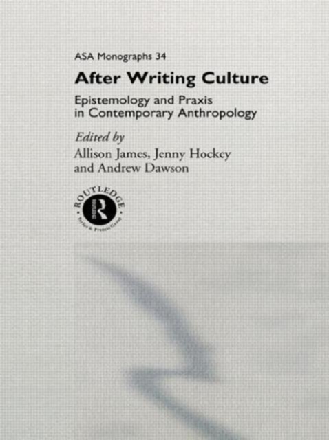 After Writing Culture : Epistemology and Praxis in Contemporary Anthropology, Paperback / softback Book