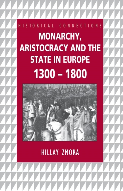 Monarchy, Aristocracy and State in Europe 1300-1800, Paperback / softback Book
