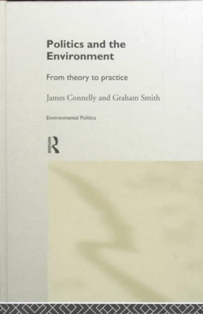 Politics and the Environment : From Theory to Practice, Hardback Book