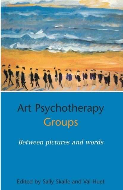 Art Psychotherapy Groups : Between Pictures and Words, Paperback / softback Book