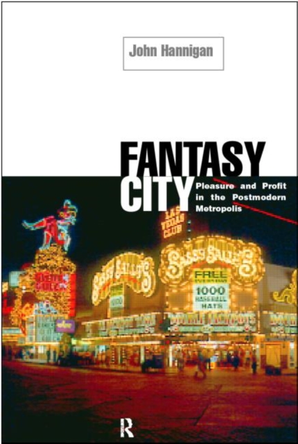 Fantasy City : Pleasure and Profit in the Postmodern Metropolis, Paperback / softback Book