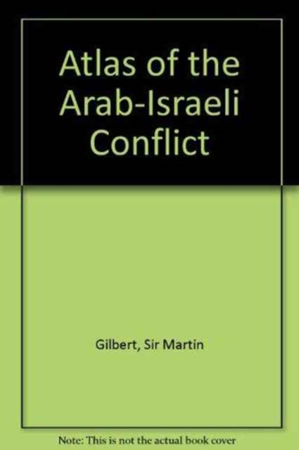 The Routledge Atlas of the Arab-Israeli Conflict : The Complete History of the Struggle and the Efforts to Resolve it, Paperback Book