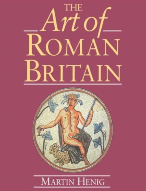 The Art of Roman Britain : New in Paperback, Paperback / softback Book