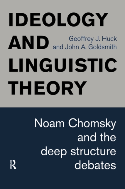 Ideology and Linguistic Theory : Noam Chomsky and the Deep Structure Debates, Paperback / softback Book