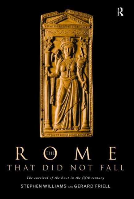 The Rome that Did Not Fall : The Survival of the East in the Fifth Century, Hardback Book