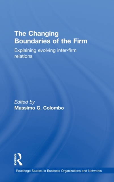 The Changing Boundaries of the Firm : Explaining Evolving Inter-firm Relations, Hardback Book