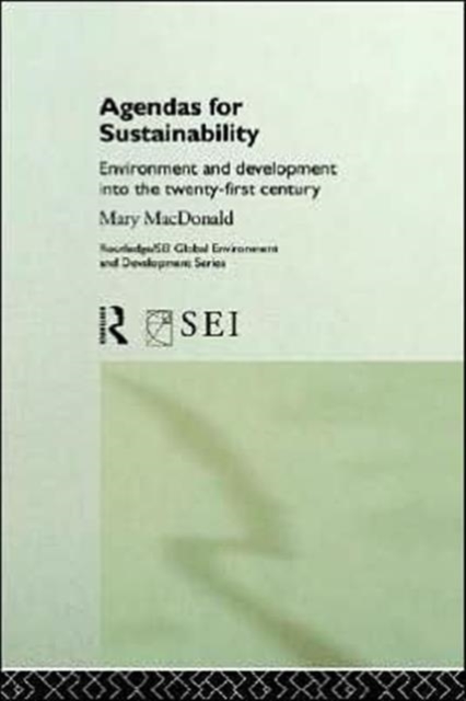 Agendas for Sustainability : Environment and Development into the 21st Century, Hardback Book