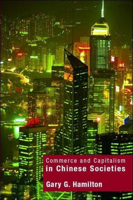 Commerce and Capitalism in Chinese Societies, Hardback Book