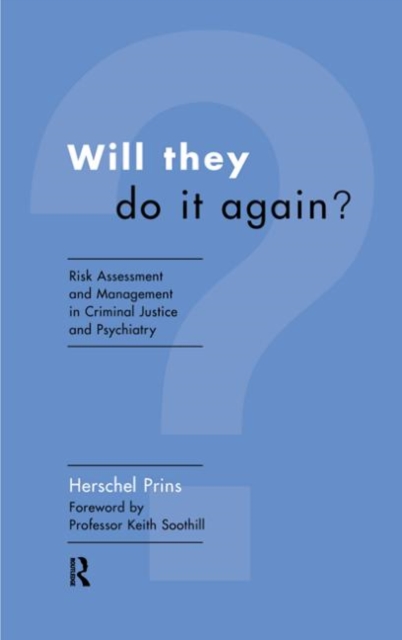 Will They Do it Again? : Risk Assessment and Management in Criminal Justice and Psychiatry, Paperback / softback Book