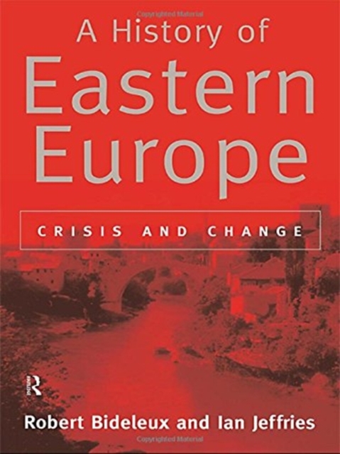 A History of Eastern Europe : Crisis and Change, Hardback Book
