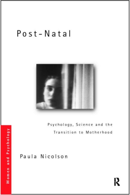 Post-Natal Depression : Psychology, Science and the Transition to Motherhood, Paperback / softback Book