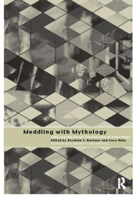 Meddling with Mythology : AIDS and the Social Construction of Knowledge, Paperback / softback Book