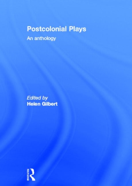 Postcolonial Plays : An Anthology, Hardback Book