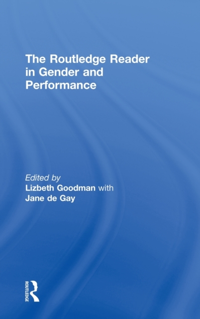 The Routledge Reader in Gender and Performance, Hardback Book