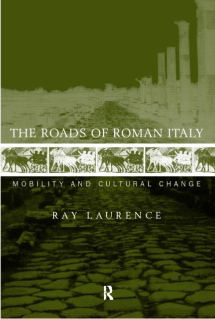 The Roads of Roman Italy : Mobility and Cultural Change, Hardback Book