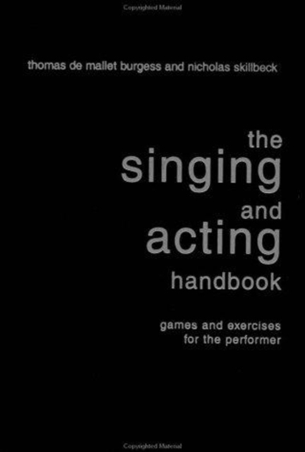The Singing and Acting Handbook : Games and Exercises for the Performer, Hardback Book