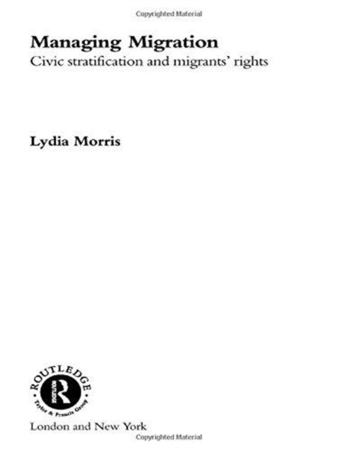 Managing Migration : Civic Stratification and Migrants Rights, Hardback Book