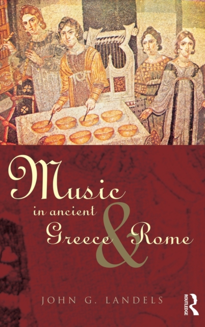 Music in Ancient Greece and Rome, Hardback Book