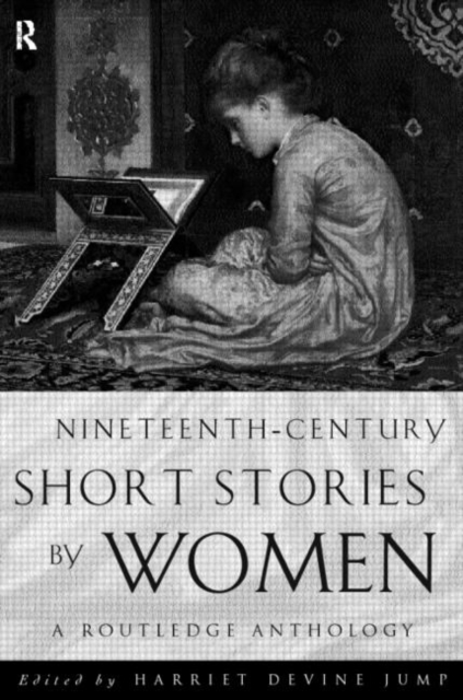 Nineteenth-Century Short Stories by Women : A Routledge Anthology, Paperback / softback Book