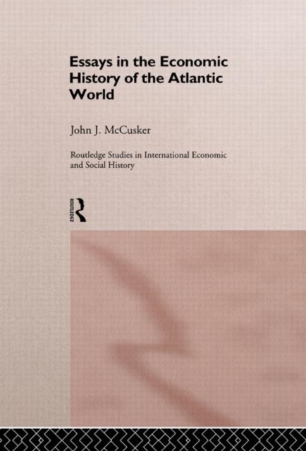 Essays in the Economic History of the Atlantic World, Hardback Book
