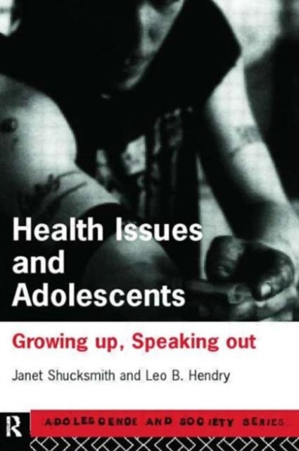Health Issues and Adolescents : Growing Up, Speaking Out, Paperback / softback Book