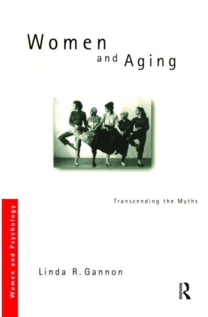 Women and Aging : Transcending the Myths, Paperback / softback Book