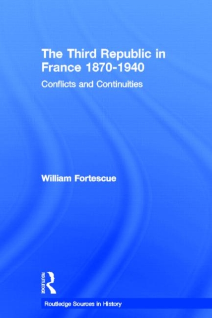 The Third Republic in France 1870-1940 : Conflicts and Continuities, Hardback Book