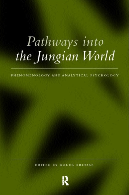 Pathways into the Jungian World : Phenomenology and Analytical Psychology, Paperback / softback Book