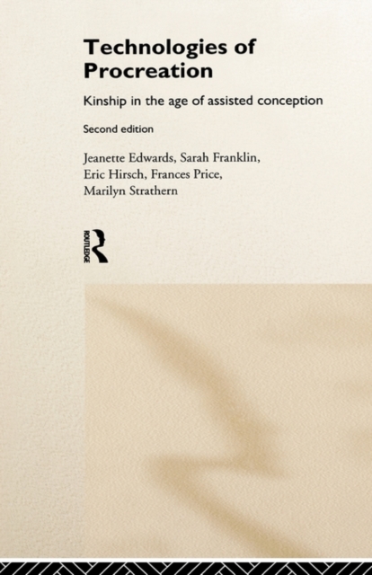 Technologies of Procreation : Kinship in the Age of Assisted Conception, Hardback Book