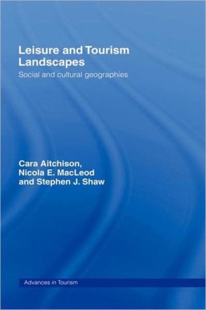 Leisure and Tourism Landscapes : Social and Cultural Geographies, Hardback Book