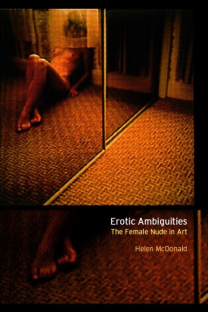 Erotic Ambiguities : The Female Nude in Art, Paperback / softback Book