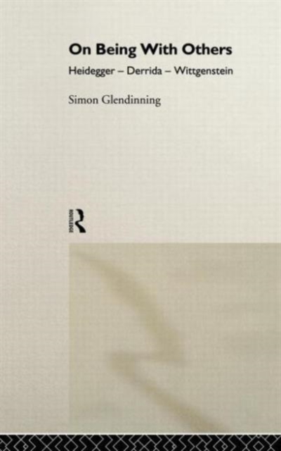 On Being With Others : Heidegger, Wittgenstein, Derrida, Hardback Book