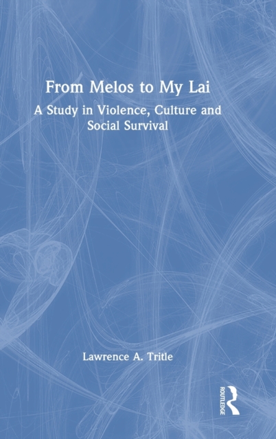 From Melos to My Lai : A Study in Violence, Culture and Social Survival, Hardback Book