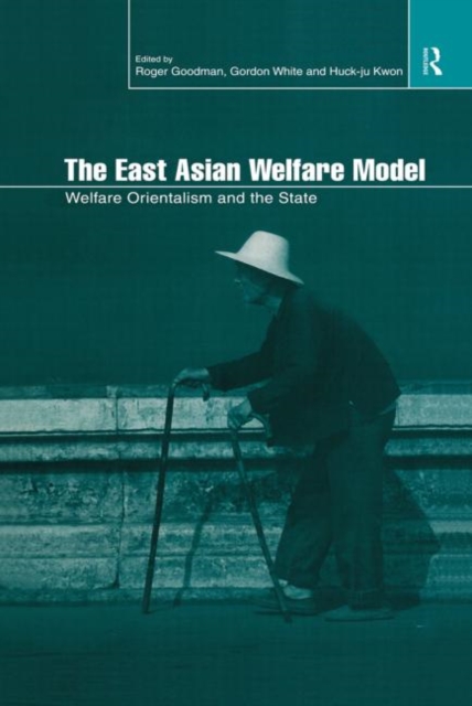 The East Asian Welfare Model : Welfare Orientalism and the State, Hardback Book
