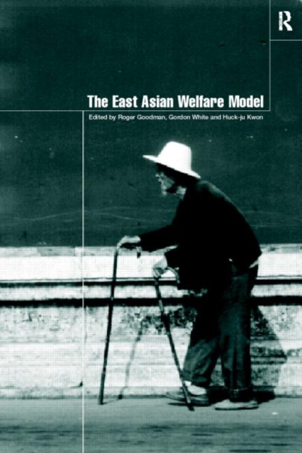 The East Asian Welfare Model : Welfare Orientalism and the State, Paperback / softback Book