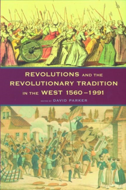 Revolutions and the Revolutionary Tradition : In the West 1560-1991, Paperback / softback Book