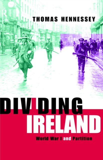 Dividing Ireland : World War One and Partition, Hardback Book
