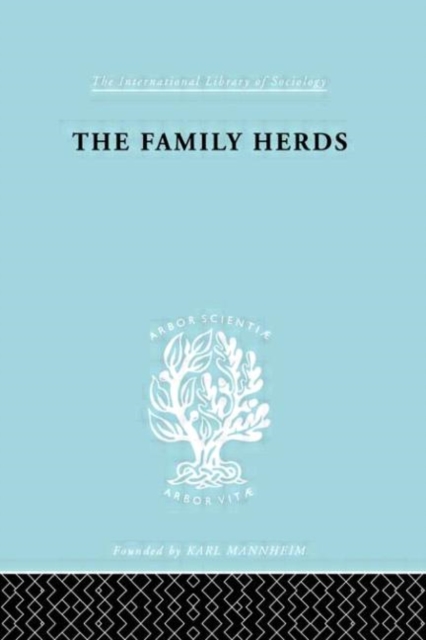 The Family Herds : A Study of Two Pastoral Tribes in East Africa, The Jie and T, Hardback Book