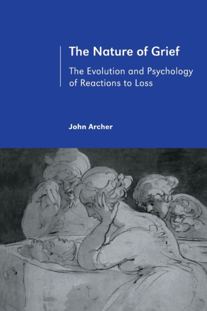 The Nature of Grief : The Evolution and Psychology of Reactions to Loss, Paperback / softback Book