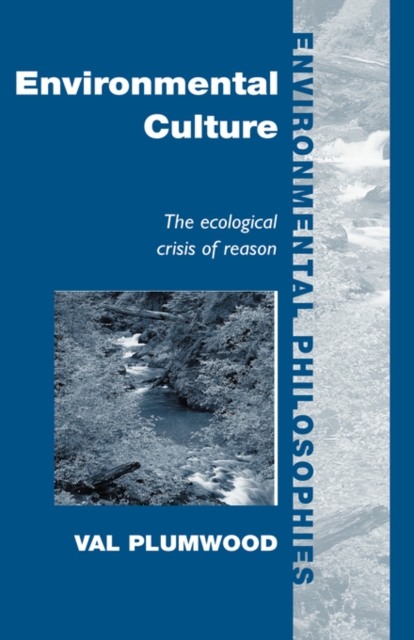 Environmental Culture : The Ecological Crisis of Reason, Hardback Book