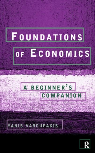 Foundations of Economics : A Beginner's Companion, Paperback / softback Book