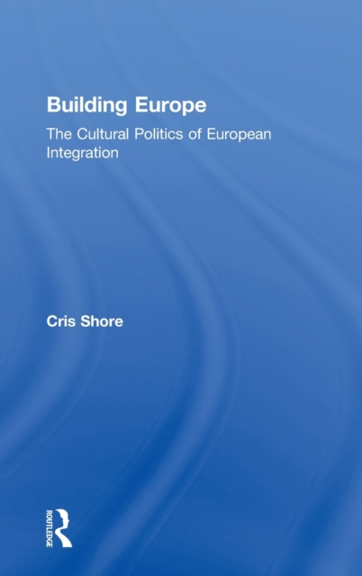 Building Europe : The Cultural Politics of European Integration, Hardback Book