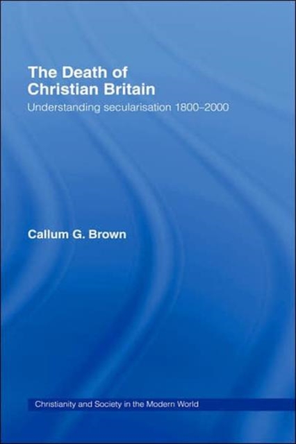 The Death of Christian Britain, Hardback Book