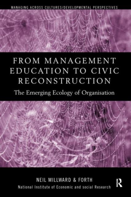 From Management Education to Civic Reconstruction : The Emerging Ecology of Organisation, Paperback / softback Book