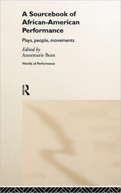 A Sourcebook on African-American Performance : Plays, People, Movements, Hardback Book
