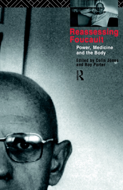 Reassessing Foucault : Power, Medicine and the Body, Paperback / softback Book