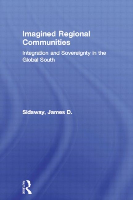Imagined Regional Communities : Integration and Sovereignty in the Global South, Hardback Book
